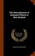 Cover: The Naturalisation of Animals & Plants in New Zealand - Arkose Press