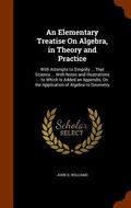 Cover: An Elementary Treatise On Algebra, in Theory and Practice - Arkose Press