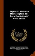 Cover: Report on American Manuscripts in the Royal Institution of Great Britain - Arkose Press