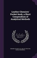 Cover: Leather Chemists' Pocket-book, a Short Compendium of Analytical Methods - Palala Press