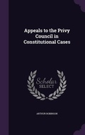 Cover: Appeals to the Privy Council in Constitutional Cases - Palala Press