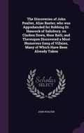 Cover: The Discoveries of John Poulter, Alias Baxter; who was Apprehended for Robbing Dr. Hancock of Salisbury, on Clarken Down, Near Bath; and Thereupon Discovered a Most Numerous Gang of Villains, Many of Which Have Been Already Taken - Palala Press