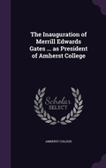 Cover: The Inauguration of Merrill Edwards Gates ... as President of Amherst College - Palala Press