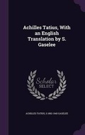 Cover: Achilles Tatius, With an English Translation by S. Gaselee - Palala Press