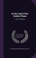 Cover: In the Land of the Golden Plume - Palala Press