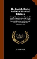 Cover: The English, Scotch And Irish Historical Libraries - Arkose Press