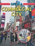 Cover: Life in a Commercial City - Crabtree Publishing Co,Canada