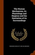 Cover: The Human Mechanism, its Physiology and Hygiene and the Sanitation of its Surroundings - Arkose Press
