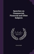 Cover: Speeches on Commercial, Financial and Other Subjects - Palala Press