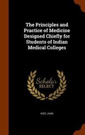 Cover: The Principles and Practice of Medicine Designed Chiefly for Students of Indian Medical Colleges - Arkose Press