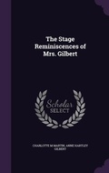 Cover: The Stage Reminiscences of Mrs. Gilbert - Palala Press