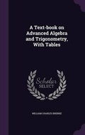 Cover: A Text-book on Advanced Algebra and Trigonometry, With Tables - Palala Press