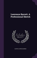 Cover: Lawrence Barrett. A Professional Sketch - Palala Press