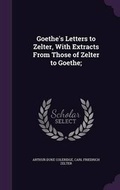 Cover: Goethe's Letters to Zelter, with Extracts from Those of Zelter to Goethe; - Palala Press