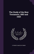 Cover: The Study of the New Testament, 1883 and 1920 - Palala Press