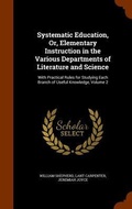 Cover: Systematic Education, Or, Elementary Instruction in the Various Departments of Literature and Science - Arkose Press