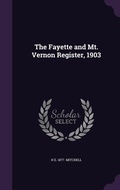 Cover: The Fayette and Mt. Vernon Register, 1903 - Palala Press
