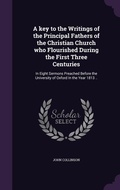 Cover: A key to the Writings of the Principal Fathers of the Christian Church who Flourished During the First Three Centuries - Palala Press