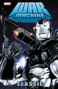 Enlarge image Cover: War Machine Classic Vol. 1 - Marvel Comics