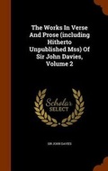 Cover: The Works in Verse and Prose (Including Hitherto Unpublished Mss) of Sir John Davies, Volume 2 - Arkose Press