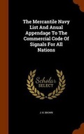 Cover: The Mercantile Navy List And Anual Appendage To The Commercial Code Of Signals For All Nations - Arkose Press