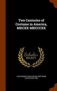 Abbildung von: Two Centuries of Costume in America, MDCXX-MDCCCXX - Arkose Press