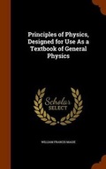 Cover: Principles of Physics, Designed for Use As a Textbook of General Physics - Arkose Press