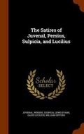 Cover: The Satires of Juvenal, Persius, Sulpicia, and Lucilius - Arkose Press