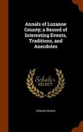 Cover: Annals of Luzanne County; a Record of Interesting Events, Traditions, and Anecdotes - Arkose Press