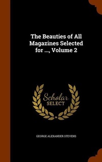 Enlarge image Cover: The Beauties of All Magazines Selected for ..., Volume 2 - Arkose Press