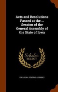 Cover: Acts and Resolutions Passed at the ... Session of the General Assembly of the State of Iowa - Arkose Press