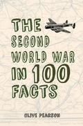 Cover: The Second World War in 100 Facts - Amberley Publishing