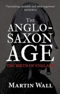 Cover: The Anglo-Saxon Age - Amberley Publishing