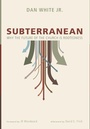 Cover: Subterranean - Wipf & Stock Publishers