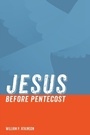 Cover: Jesus Before Pentecost - Wipf & Stock Publishers