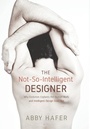 Cover: The Not-So-Intelligent Designer - Wipf & Stock Publishers