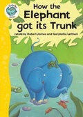 Cover: How the Elephant Got Its Trunk - Crabtree Publishing Co,US