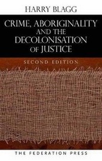 Enlarge image Cover: Crime, Aboriginality and the Decolonisation of Justice - Federation Press
