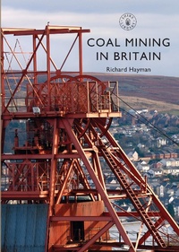 Abbildung von: Coal Mining in Britain - Shire Publications