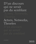 Cover: Actors, Networks, Theories / D'un Discours Qui Ne Serait Pas du Semblant - Black Dog Publishing Ltd