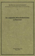 Cover: Der aufgekl&auml;rte Reformkatholizismus in &Ouml;sterreich - Peter Lang Verlag