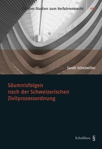 Abbildung von: Säumnisfolgen nach der Schweizerischen Zivilprozessordnung - Schulthess Juristische Medien