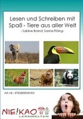 Cover: Lesen und Schreiben mit Spa&szlig; - Tiere aus aller Welt - Niekao Lernwelten