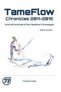 Cover: TameFlow Chronicles 2011 - 2015 - Tameflow Press / Tameflow Consulting Limited