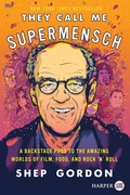 Cover: They Call Me Supermensch: A Backstage Pass to the Amazing Worlds of Film, Food, and Rock'n'Roll [Large Print] - HarperCollins