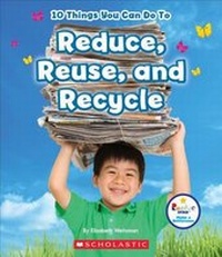 Enlarge image Cover: 10 Things You Can Do to Reduce, Reuse, Recycle - C. Press/F. Watts Trade