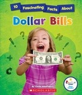Cover: 10 Fascinating Facts about Dollar Bills - C. Press/F. Watts Trade