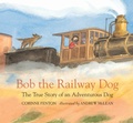 Cover: Bob the Railway Dog - Candlewick Press,U.S.