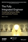 Cover: The Fully Integrated Engineer - Combining Technical Ability and Leadership Prowess - Wiley