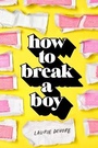 Cover: How to Break a Boy - St Martin's Press